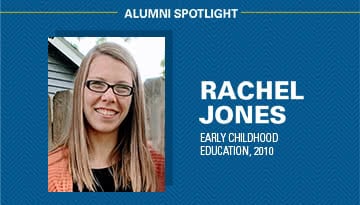 Alumni Spotlight, Rachel Jones, Early Childhood Education, 2010